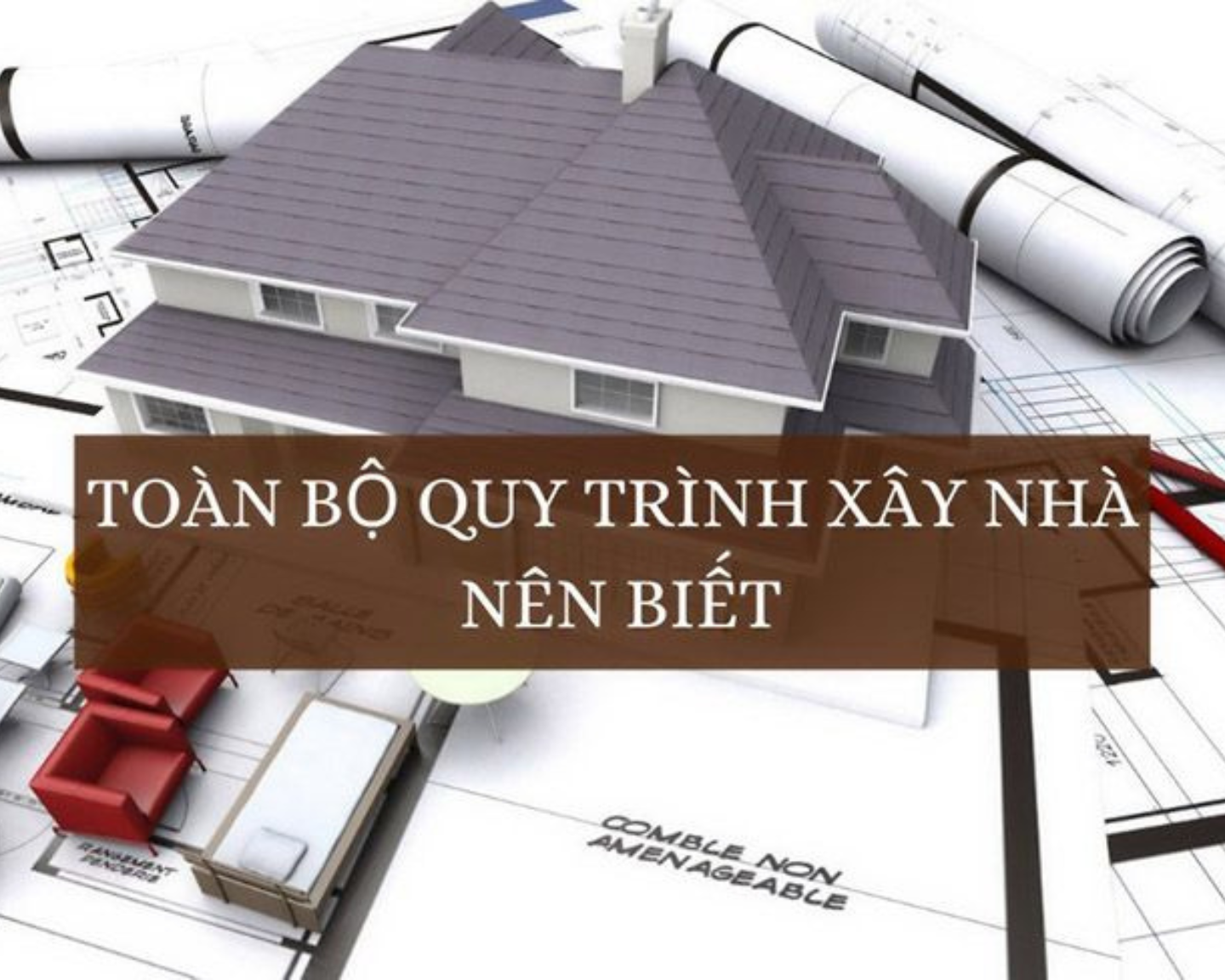 Quy trình xây dựng nhà ở từ chuẩn bị đến hoàn thiện